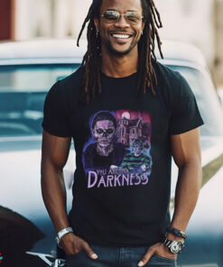 You are the Darkness Tshirt