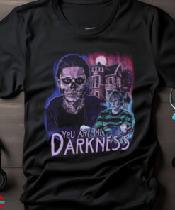 You are the Darkness Tshirt