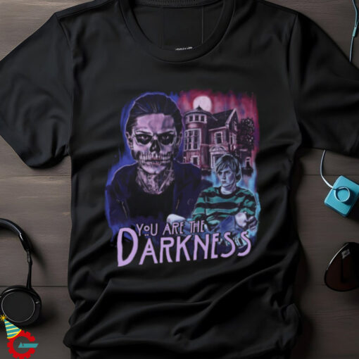 You are the Darkness Tshirt