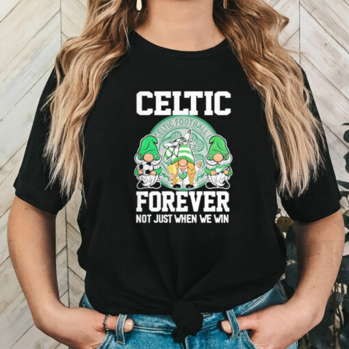 Celtic Football Club Forever Not Just When We Win T Shirt