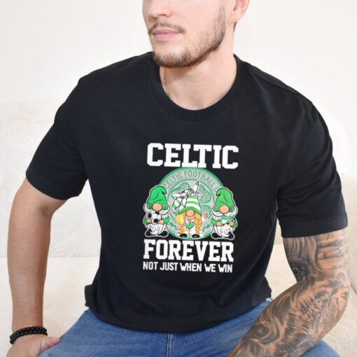 Celtic Football Club Forever Not Just When We Win T Shirt