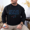 Draw Me Like One of Your Buffalo T Shirt