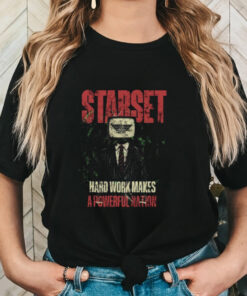 Starset Hard Work Makes A Powerful Nation T shirt