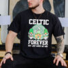 Celtic Football Club Forever Not Just When We Win T Shirt