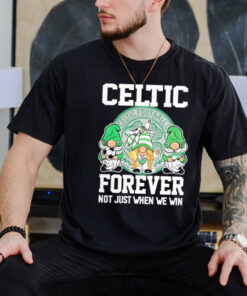 Celtic Football Club Forever Not Just When We Win T Shirt