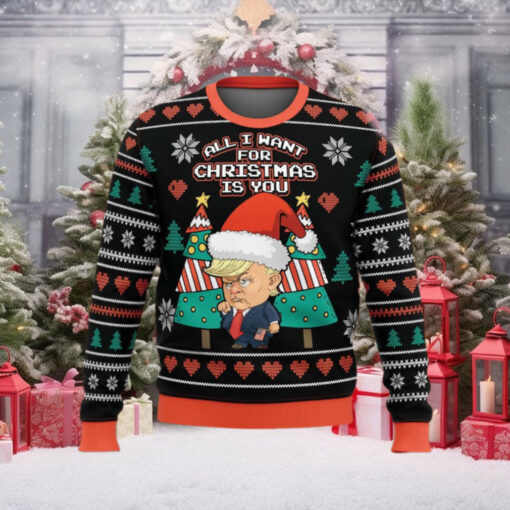 All I Want For Christmas Is You Trump Ugly Sweater Gift For Family Ugly Christmas Sweater