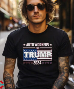 Auto Wokers For Trump 2024 Shirt