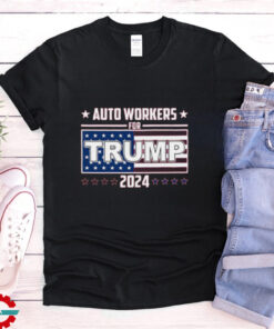 Auto Wokers For Trump 2024 Shirt