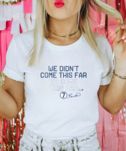 Bobby Witt Jr We Didn't Come This Far to Come This Far Shirt