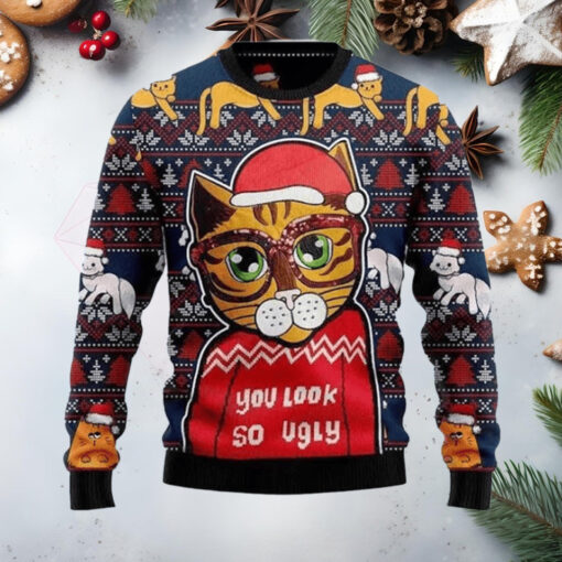 Cat Lover You Look So Ugly Christmas Ugly Sweater