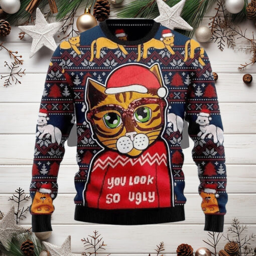 Cat Lover You Look So Ugly Christmas Ugly Sweater