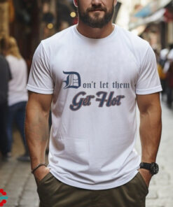 Detroit Tigers Don’t let Them Get Hot 2024 T shirt