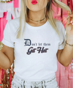 Detroit Tigers Don’t let Them Get Hot 2024 T shirt