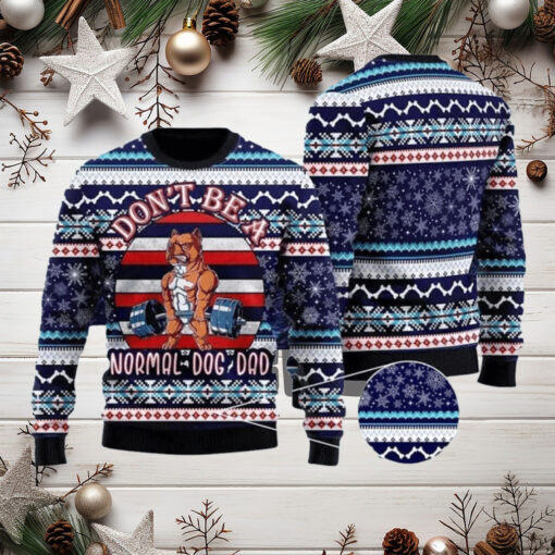 Don’t Be A Normal Dog Dad Ugly Christmas Sweater