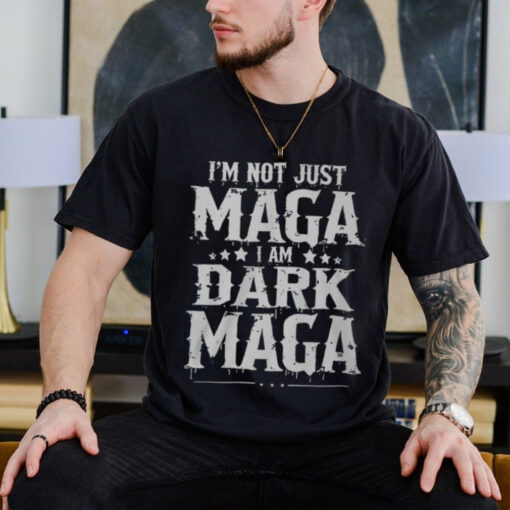 Elon Musk Im Not Just Maga Im Dark Maga T Shirt