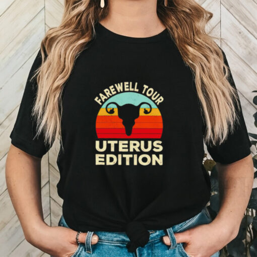 Farewell tour uterus edition vintage shirt