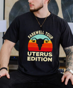 Farewell tour uterus edition vintage shirt