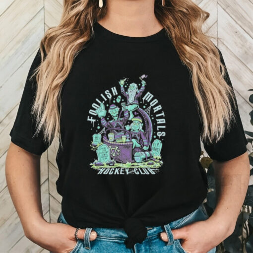 Foolish Fandom Mortals Hockey Club Shirt