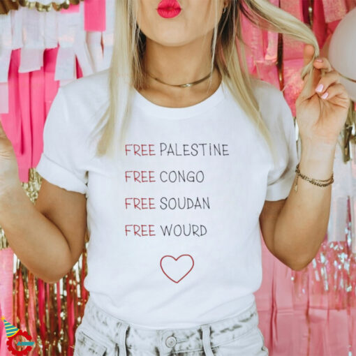 Free Palestine Free Congo Free Soudan Free World Shirt