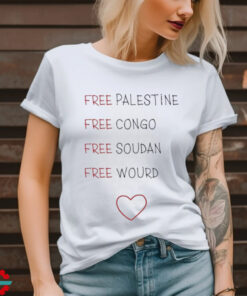 Free Palestine Free Congo Free Soudan Free World Shirt