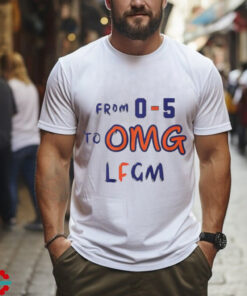 From 0 5 To OMG LFGM T Shirt