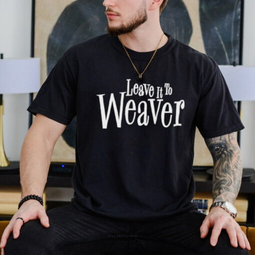 Leave It To Weaver New York Yankees Shirt