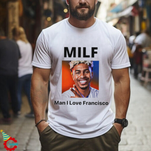 MILF Man I love Francisco New York Mets shirt