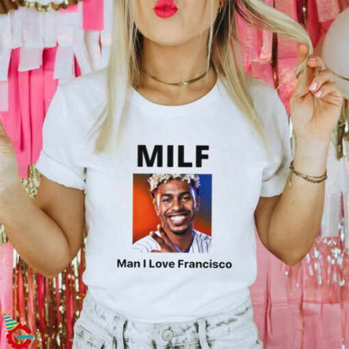 MILF Man I love Francisco New York Mets shirt