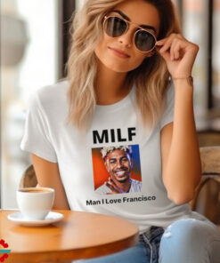 MILF Man I love Francisco New York Mets shirt