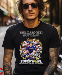 New England Patriots yes I am old but I saw Super Bowl Champions 6 Times signature shirt