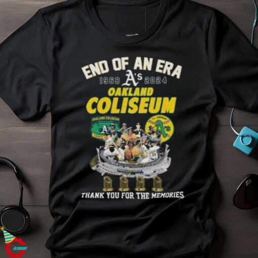 Oakland Athletic End Of An Era 1968 2024 Oakland Coliseum Thank You T shirt