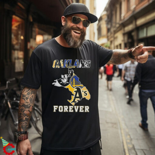 Official Oakland Athletics Las Vegas Raiders Golden State Warriors Oakland Forever T shirt