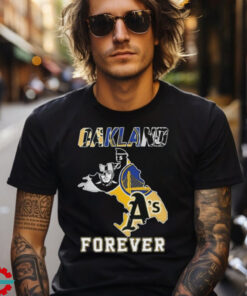 Official Oakland Athletics Las Vegas Raiders Golden State Warriors Oakland Forever T shirt