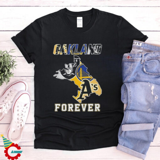 Official Oakland Athletics Las Vegas Raiders Golden State Warriors Oakland Forever T shirt