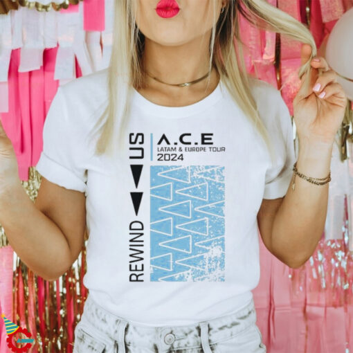 Official Rewind Us Ace Latam And Europe Tour 2024 T shirt