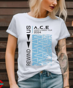 Official Rewind Us Ace Latam And Europe Tour 2024 T shirt