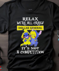 Official Stitch And Pokemon Pikachu Relax We’re All Crazy Dollar General It’s Not A Competition shirt