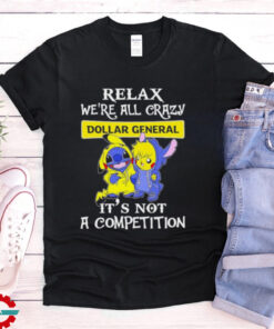 Official Stitch And Pokemon Pikachu Relax We’re All Crazy Dollar General It’s Not A Competition shirt