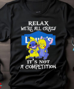 Official Stitch And Pokemon Pikachu Relax We’re All Crazy Lowe’s It’s Not A Competition shirt