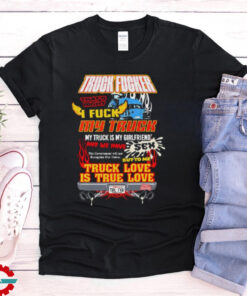 Official Truck Fucker That Right I Fuck My Truck Truck Love Shirt