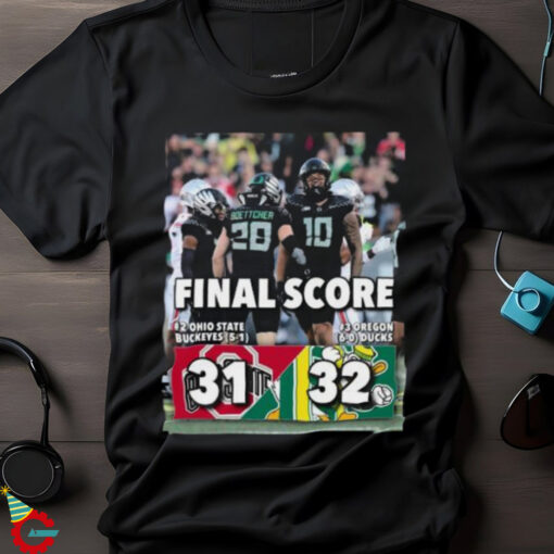 Oregon Ducks 32 31 Ohio State Buckeyes Football Final Score Shirt