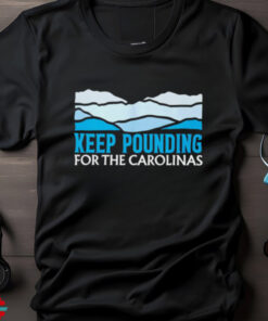 Panthers Keep Pounding For The Carolinas shirt