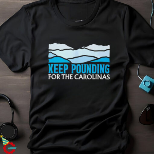 Panthers Keep Pounding For The Carolinas shirt