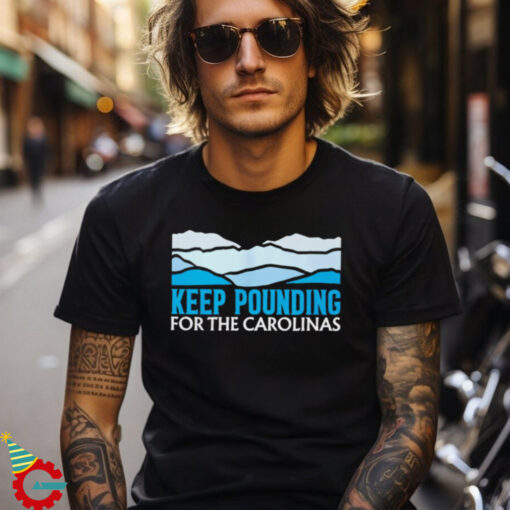 Panthers Keep Pounding For The Carolinas shirt