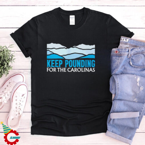 Panthers Keep Pounding For The Carolinas shirt