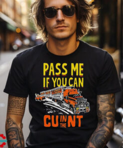 Pass Me If You Can In The Cunt T Shirts