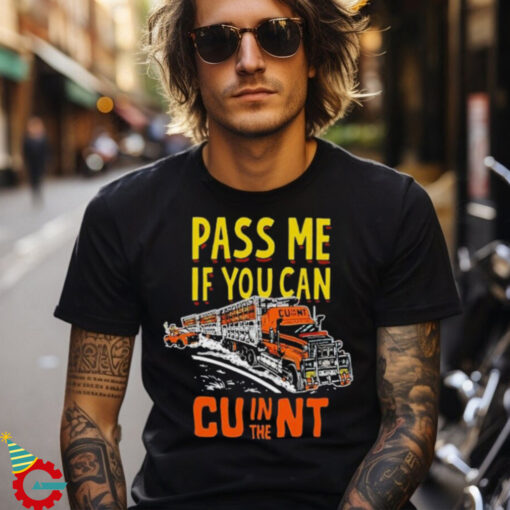 Pass Me If You Can In The Cunt T Shirts