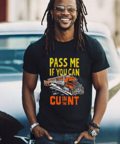 Pass Me If You Can In The Cunt T Shirts