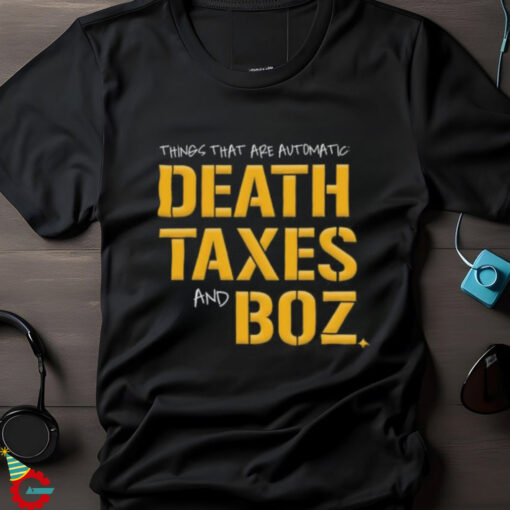 Pittsburgh Steelers Death Taxes and Boz Shirt