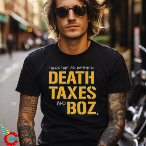 Pittsburgh Steelers Death Taxes and Boz Shirt